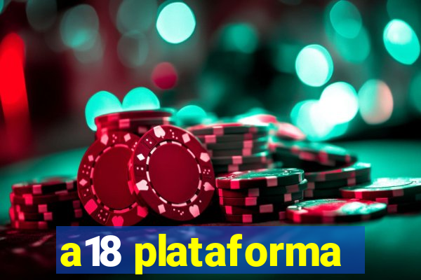 a18 plataforma